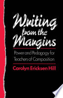 Writing from the margins power and pedagogy for teachers of composition /