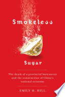 Smokeless sugar the death of a provincial bureaucrat and the construction of China's national economy /