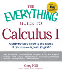 The everything guide to calculus I a step-by-step guide to the basics of calculus-- in plain English! /