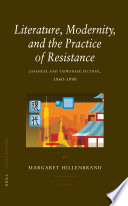 Literature, modernity, and the practice of resistance Japanese and Taiwanese fiction, 1960-1990 /