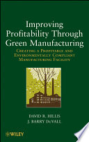 Improving profitability through green manufacturing creating a profitable and environmentally compliant manufacturing facility /