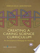 Creating a caring science curriculum an emancipatory pedagogy for nursing /