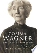 Cosima Wagner the lady of Bayreuth /