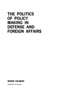 The politics of policy making in defense and foreign affairs.
