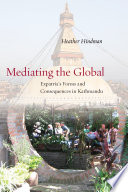 Mediating the global expatria's forms and consequences in Kathmandu /