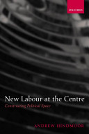 New Labour at the centre constructing political space /