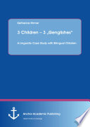 3 Children - 3 "Genglishes" : a linguistic case study with bilingual children /