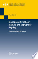 Monopsonistic Labour Markets and the Gender Pay Gap Theory and Empirical Evidence /