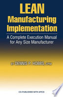 Lean manufacturing implementation a complete execution manual for any size manufacturer /