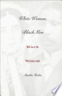 White women, Black men : illicit sex in the nineteenth-century South /