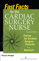 Fast facts for the cardiac surgery nurse : caring for cardiac surgery patients in a nutshell /