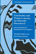 Criminality and violence among the mentally disordered the Stockholm Metropolitan project /
