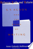 Between exile and return S.Y. Agnon and the drama of writing /