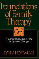 Foundations of family therapy : A conceptual framework for systems change /