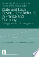 State and Local Government Reforms in France and Germany Divergence and Convergence /