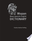 Mopan Maya-Spanish-English dictionary diccionario Maya Mopan-Español-Ingles /