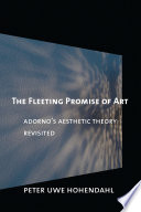 The fleeting promise of art : Adorno's aesthetic theory revisited /