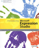 Introducing Microsoft Expression Studio using design, web blend and media to create professional digital content /