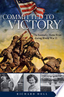 Committed to victory : the Kentucky home front during World War II /