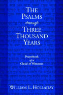 The Psalms through three thousand years : prayerbook of a cloud of witnesses /