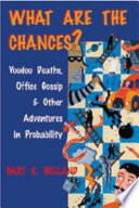 What are the chances? voodoo deaths, office gossip, and other adventures in probability /