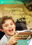 Supporting children in public care in schools a resource for trainers of teachers, carers and social workers /