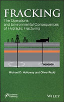 Fracking the operations and environmental consequences of hydraulic fracturing /