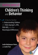Making sense of children's thinking and behavior a step-by-step tool for understanding children with NLD, Asperger's, HFA, PDD-NOS, and other neurological disorders /