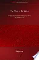 Allure of the nation : the cultural and historical debates in late qing and Republican China /