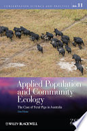 Applied population and community ecology the case of feral pigs in Australia /