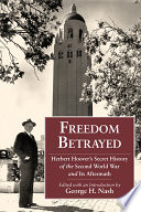 Freedom betrayed Herbert Hoover's secret history of the Second World War and its aftermath /