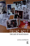 False self the life of Masud Khan /