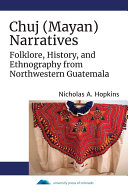 Chuj (Mayan) Narratives : Folklore, History, and Ethnography from Northwestern Guatemala /