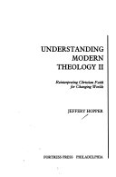Understanding modern theology : reinterpreting christian faith for changing worlds /