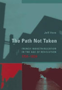 The path not taken French industrialization in the age of revolution, 1750-1830 /