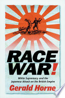 Race war white supremacy and the Japanese attack on the British Empire /