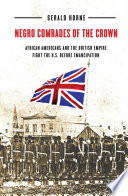 Negro comrades of the Crown African Americans and the British Empire fight the U.S. before emancipation /