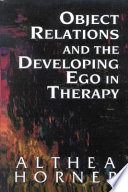 Object relations and the developing ego in therapy /