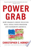 Power grab how Obama's green policies will steal your freedom and bankrupt America /