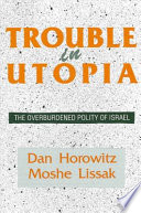 Trouble in Utopia the overburdened polity of Israel /