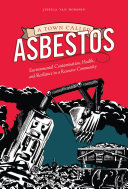 A town called asbestos : environmental contamination, health, and resilience in a resource community /