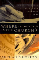 Where in the world is the church? : A christian view of culture and your role in it. /