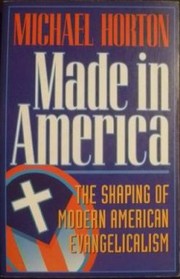 Made in America : the shaping of modern American evangelicalism /