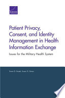 Patient privacy, consent, and identity management in health information exchange issues for the military health system /
