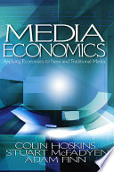Media economics : applying economics to new and traditional media /