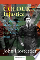 The colour of injustice : the mysterious murder of the daughter of a high court judge /