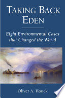 Taking back Eden eight environmental cases that changed the world /