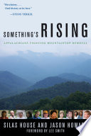 Something's rising Appalachians fighting mountaintop removal /