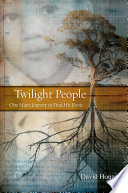 Twilight people one man's journey to find his roots /