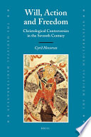 Will, action and freedom Christological controversies in the seventh century /